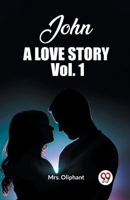 John A Love Story Vol. 1 by Oliphant