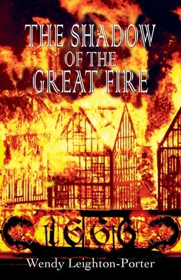 The Shadow of the Great Fire by Leighton-Porter, Wendy