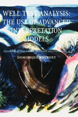 Well Test Analysis: The Use of Advanced Interpretation Models Volume 3 by Bourdet, Dominique