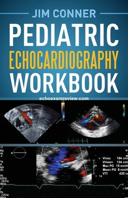 Pediatric Echocardiography Workbook by Conner, Jim