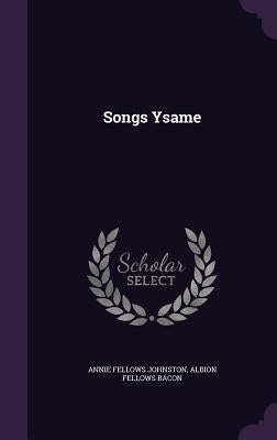 Songs Ysame by Johnston, Annie Fellows