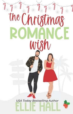 The Christmas Romance Wish: A Sweet Small Town Age Gap Romantic Comedy by Hall, Ellie