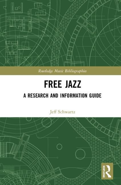 Free Jazz: A Research and Information Guide by Schwartz, Jeff