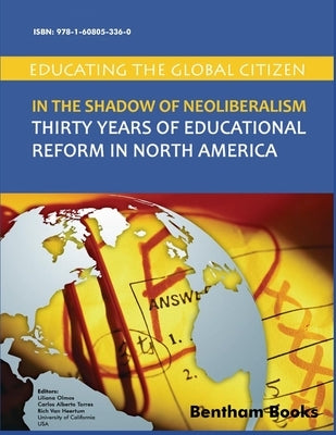 In the Shadow of Neoliberalism: Thirty Years of Educational Reform in North America by Torres, Carlos Alberto