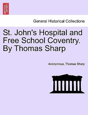 St. John's Hospital and Free School Coventry. by Thomas Sharp by Anonymous