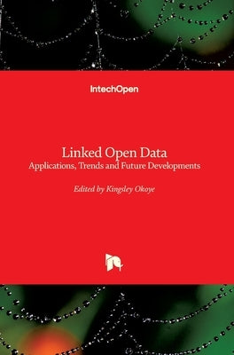 Linked Open Data: Applications, Trends and Future Developments by Okoye, Kingsley