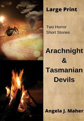Arachnight & Tasmanian Devils by Maher, Angela J.