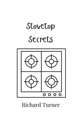Stovetop Secrets by Turner, Richard