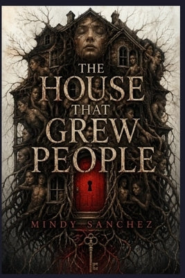 The House That Grew People by Sanchez, Mindy