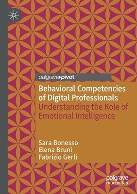 Behavioral Competencies of Digital Professionals: Understanding the Role of Emotional Intelligence by Bonesso, Sara