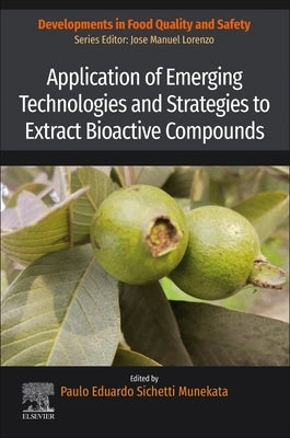 Application of Emerging Technologies and Strategies to Extract Bioactive Compounds by Sichetti Munekata, Paulo Eduardo