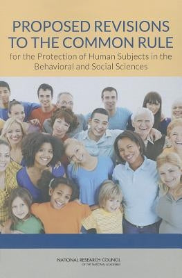 Proposed Revisions to the Common Rule for the Protection of Human Subjects in the Behavioral and Social Sciences by National Research Council