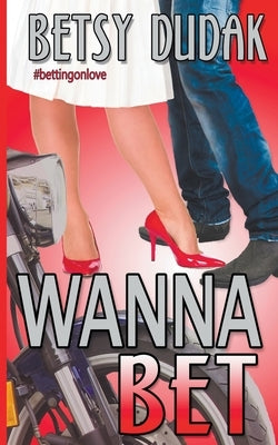 Wanna Bet? by Dudak, Betsy