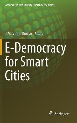 E-Democracy for Smart Cities by Vinod Kumar, T. M.