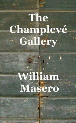 The Champlevé Gallery by Masero, William
