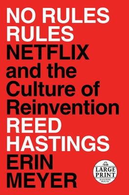 No Rules Rules: Netflix and the Culture of Reinvention by Hastings, Reed