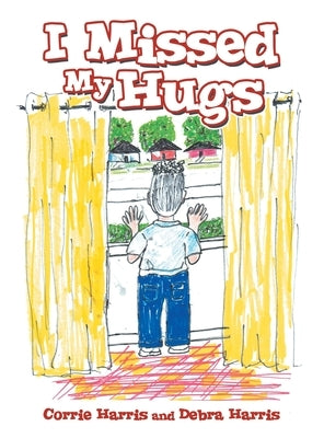 I Missed My Hugs by Harris, Corrie