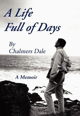 A Life Full of Days: A Memoir by Dale, Chalmers