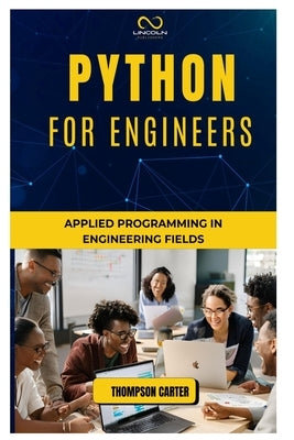 Python for Engineers: Applied Programming in Engineering Fields by Carter, Thompson