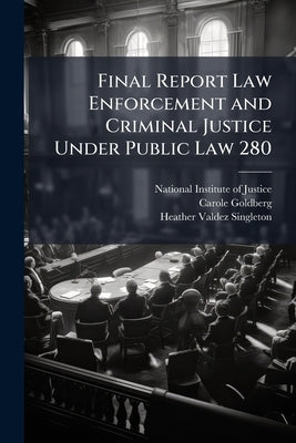 Final Report Law Enforcement and Criminal Justice Under Public Law 280 by National Institute of Justice (Nij)