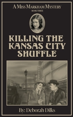 Killing The Kansas City Shuffle by Dilks, Deborah