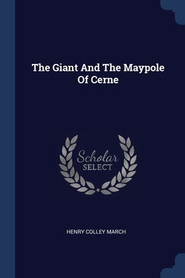 The Giant And The Maypole Of Cerne by March, Henry Colley