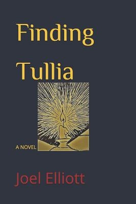 Finding Tullia by Elliott, Joel