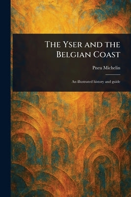The Yser and the Belgian Coast by Michelin, Pneu
