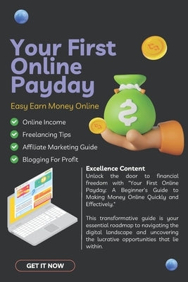 Your First Online Payday: A Beginner's Guide to Making Money Online Quickly and Effectively by Sterling, James
