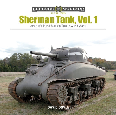 Sherman Tank Vol. 1: America's M4a1 Medium Tank in World War II by Doyle, David