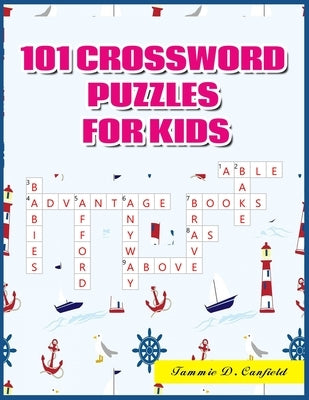 101 Crossword Puzzles for Kids: Large-Print Best Puzzle Book for Ages 8 and Up by Canfield, Tammie D.