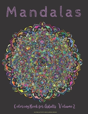 Mandalas Coloring Book for Adults: Stress Relieving Coloring Book for Adults for Inspiration and Meditation - 50 Designs - Beautiful Designs Varying D by Coloring Books, So Fine Activity and