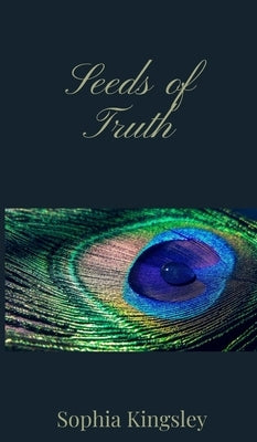 Seeds of Truth by Kingsley, Sophia