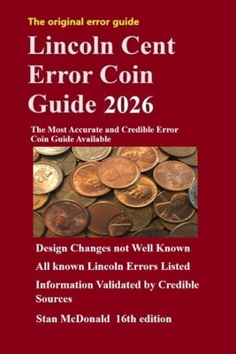 Lincoln Cent Error Coin Guide 2026: The Most Accurate and Credible Error Coin Guide Available by McDonald, Stan