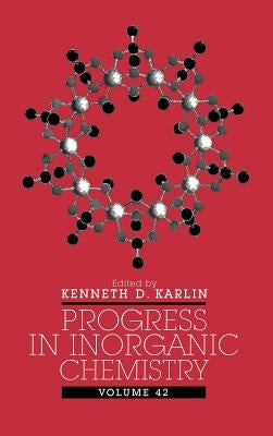 Progress in Inorganic Chemistry, Volume 42 by Karlin, Kenneth D.