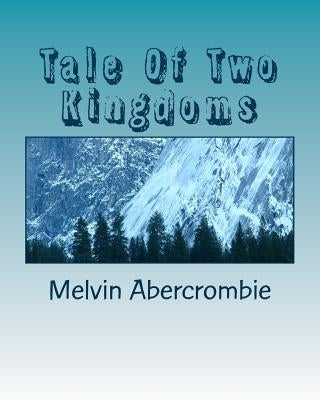 Tale Of Two Kingdoms: The Truth about Jesus(Yeshua)The Messiah by Abercrombie, Melvin Leroy