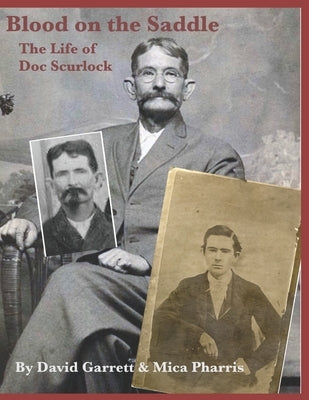 Blood on the Saddle: The Life of Doc Scurlock by Pharris, Mica