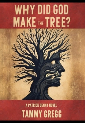 Why Did God Make the Tree?: A Patrick Denny Novel by Gregg, Tammy