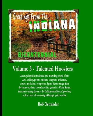 Indiana Bicentennial Vol 3: Talented Hoosiers. Arts, Entertainments, Sports stars, Gambling and Recreation by Ostrander, Bob