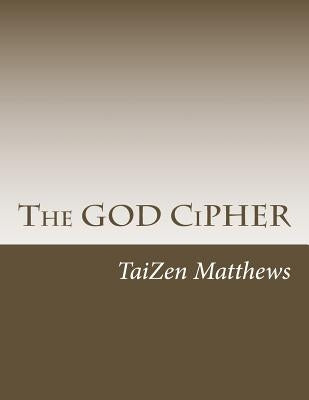 The GOD CiPHER by Matthews, Taizen