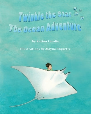 Twinkle the Star: The Ocean Adventure by Lawdis, Katina