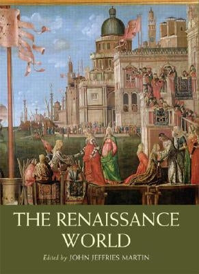The Renaissance World by Martin, John Jeffries