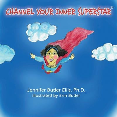 Channel Your Inner Superstar by Ellis, Jennifer Butler