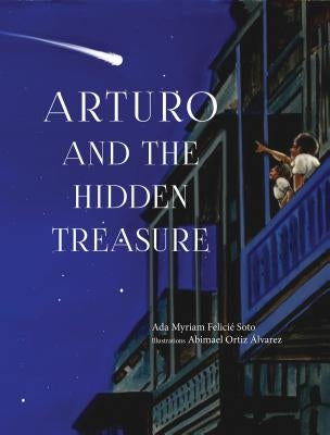 Arturo and the Hidden Treasure by Felicié-Soto, Ada Myriam