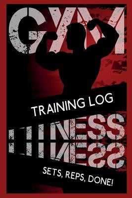 Training Diary: Sets, Reps and Done! 2 by Bowers, Jonathan