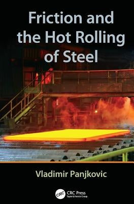 Friction and the Hot Rolling of Steel by Panjkovic, Vladimir