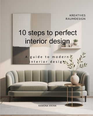 10 steps to perfect interior design by Krenn, Ramona