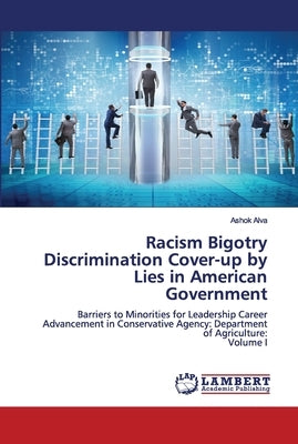 Racism Bigotry Discrimination Cover-up by Lies in American Government by Alva, Ashok