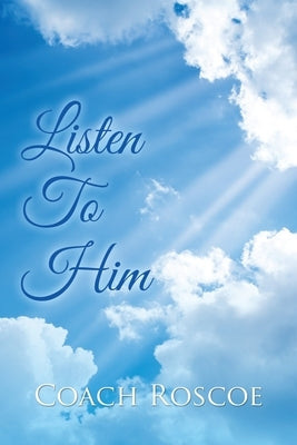 Listen to Him by Roscoe, Coach
