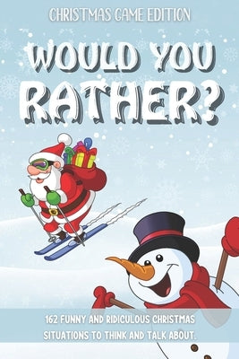 Would You Rather Christmas Game Edition: A Fun Challenging Questions for Kids Teens and The Whole Family (Perfect Stocking Stuffer Ideas) by Publishing, Jolly